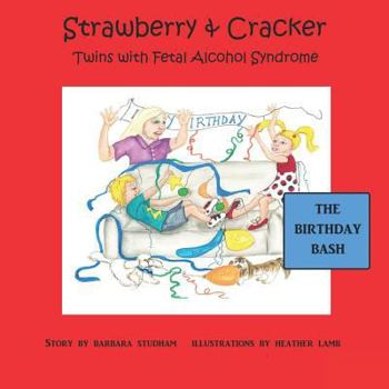 Paperback The Birthday Bash: Strawberry & Cracker, Twins with Fetal Alcohol Syndrome Book