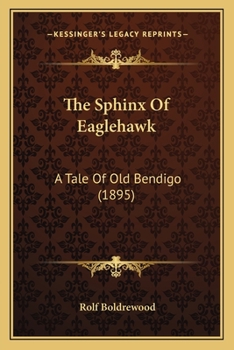 Paperback The Sphinx Of Eaglehawk: A Tale Of Old Bendigo (1895) Book