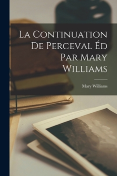 Paperback La Continuation de Perceval éd Par Mary Williams [French] Book