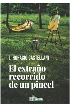 Paperback El extraño recorrido de un pincel: Novela [Spanish] Book