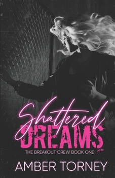 Paperback Shattered Dreams: The Breakout Crew Book One Book