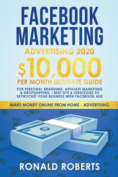 Paperback Facebook Marketing Advertising: 10,000/month Ultimate Guide for Personal Branding, Affiliate Marketing & Dropshipping - Best Tips & Strategies to Skyr Book