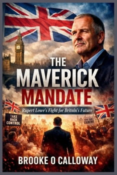 Paperback The Maverick Mandate: "Rupert Lowe's Fight for Britain's Future" Book