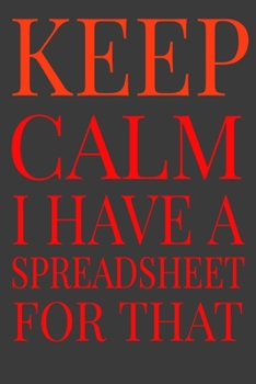 Paperback Keep Calm I Have A Spreadsheet For That Book