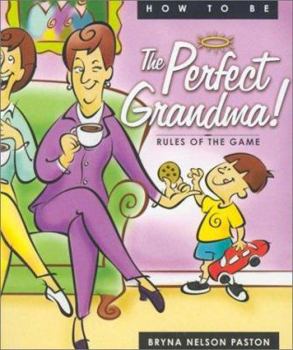 Paperback How to Be the Perfect Grandma Book