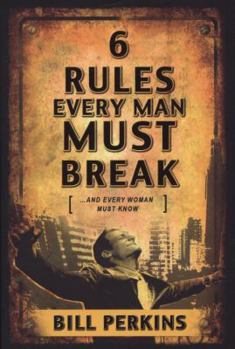 Paperback 6 Rules Every Man Must Break : ... and Every Woman Must Know Book