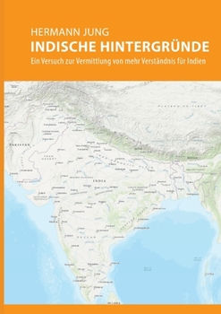 Paperback Indische Hintergründe: Ein Versuch zur Vermittlung von mehr Verständnis für Indien [German] Book