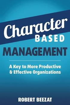 Paperback Character Based Management: A Key to More Productive & Effective Organizations Book