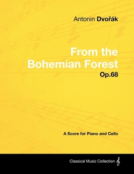 From the Bohemian Forest - Op.68 - A Score for Piano and Cello