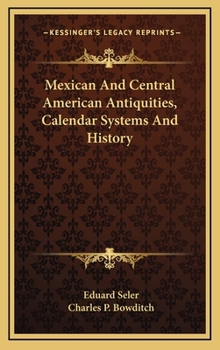 Hardcover Mexican And Central American Antiquities, Calendar Systems And History Book