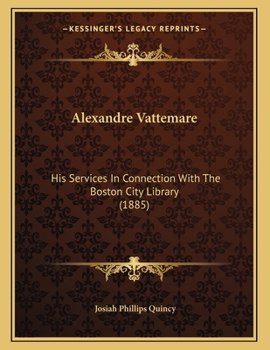 Alexandre Vattemare: His Service in Connection With the Boston City Library