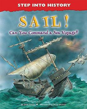 Sail!: Can You Command a Sea Voyage? - Book  of the Step Into History