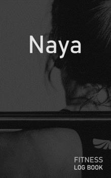 Naya: Blank Daily Fitness Workout Log Book | Track Exercise Type, Sets, Reps, Weight, Cardio, Calories, Distance & Time | Space to Record Stretches, ... Personalized First Name Initial N Cover