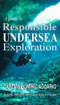 Perfect Paperback A Guide to Responsible Undersea Exploration Book