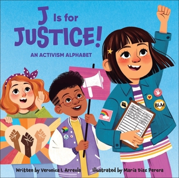 J Is for Justice!: An Activism Alphabet (A Beautiful Community)