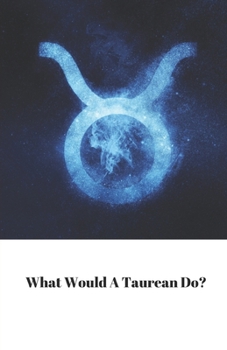 Paperback What Would A Taurean Do? Book