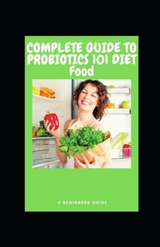 Paperback COMPLETE GUIDE TO PROBIOTICS 101 DIET Food Book
