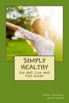 Paperback Simply Healthy: Eat Well Live Well Feel Great! Book