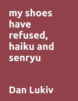 Paperback my shoes have refused, haiku and senryu Book