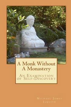 Paperback A Monk Without A Monastery: An Examination of Self-Discovery Book