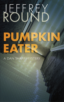 Pumpkin Eater: A Dan Sharp Mystery - Book #2 of the Dan Sharp Mystery