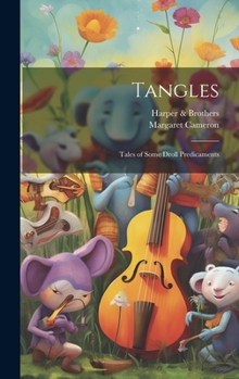 Hardcover Tangles: Tales of Some Droll Predicaments Book