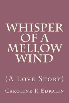 Whisper of a Mellow Wind: (a Love Story)