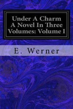 Paperback Under A Charm A Novel In Three Volumes: Volume I Book
