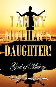 I am my mother's daughter!: God of Mercy