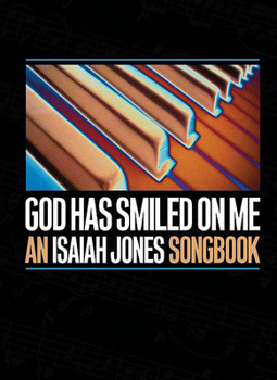 Paperback God Has Smiled on Me: An Isaiah Jones Songbook Book