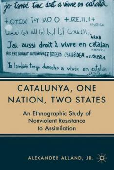 Paperback Catalunya, One Nation, Two States: An Ethnographic Study of Nonviolent Resistance to Assimilation Book