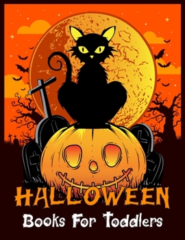 Halloween Books For Toddlers: Best Halloween Designs Including Witches, Ghosts, Pumpkins, Vampires, Haunted Houses, Zombies, Skulls, and More!Activity ... Children, and Seniors.Adult Coloring Book!