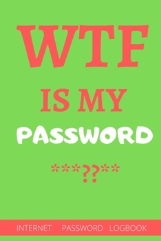 Paperback WTF Is My Password: password book, password log book and internet password organizer- 6"x9" - 110 pages - White Lined Paper - Matte Cover Book