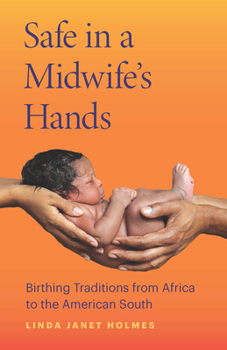 Paperback Safe in a Midwife's Hands: Birthing Traditions from Africa to the American South Book