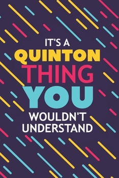 IT'S A QUINTON THING YOU WOULDN'T UNDERSTAND: Lined Notebook / Journal Gift, 120 Pages, 6x9, Soft Cover, Glossy Finish