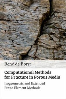 Paperback Computational Methods for Fracture in Porous Media: Isogeometric and Extended Finite Element Methods Book