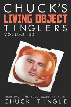 Chuck's Living Object Tinglers: Volume 23