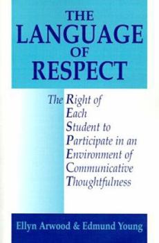 Paperback The Language of Respect: The Right of Each Student to Participate in an Environment of Communicative Thoughtfulness Book