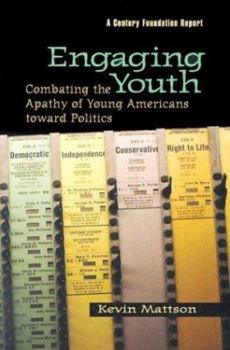 Paperback Engaging Youth: Combating the Apathy of Young Americans Toward Politics Book