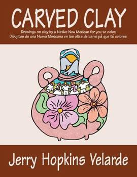 Carved Clay: Drawings on Clay by a Native New Mexican for You to Color.