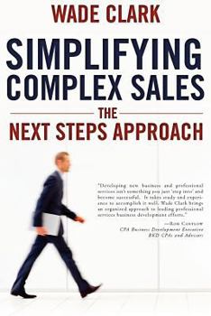 Paperback Simplifying Complex Sales: The Next Steps Approach Book