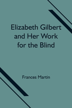 Paperback Elizabeth Gilbert and Her Work for the Blind Book