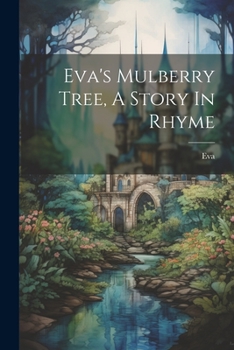 Paperback Eva's Mulberry Tree, A Story In Rhyme Book