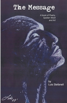 Paperback The Message: A book of poetry, Spoken Word and Art Book