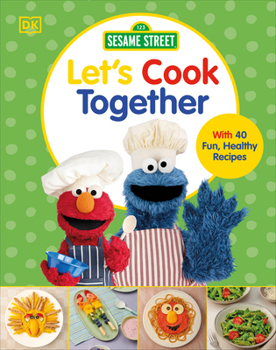 Hardcover Sesame Street Let's Cook Together: With 40 Fun, Healthy Recipes Book