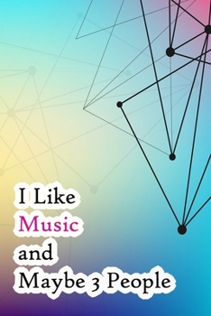 Paperback I Like Music and Maybe 3 People: Lined Notebook / Journal Gift, 200 Pages, 6x9, Cover, Matte Finish Inspirational Quotes Journal, Notebook, Diary, Com Book