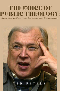 Hardcover The Voice of Public Theology: Addressing Politics, Science, and Technology Book