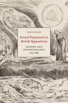 Paperback Sexual Enjoyment in British Romanticism: Gender and Psychoanalysis, 1753-1835 Book