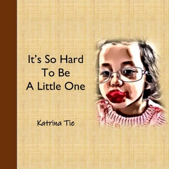 Paperback It's So Hard To Be A Little One Book
