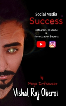 Paperback Social Media Success: Instagram, YouTube, and Monetization Secrets by Vishal Raj Oberoi Book